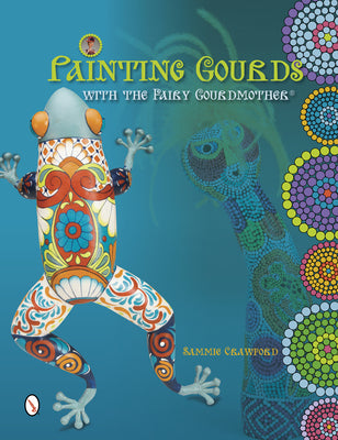 Painting Gourds with the Fairy Gourdmother® by Sammie Crawford