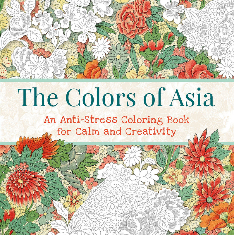 The Colors of Asia : An Anti-Stress Coloring Book for Calm and Creativity by Tuttle Publishing