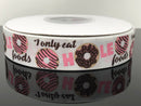 7/8” I Only Eat Hole Foods USDR Ribbon