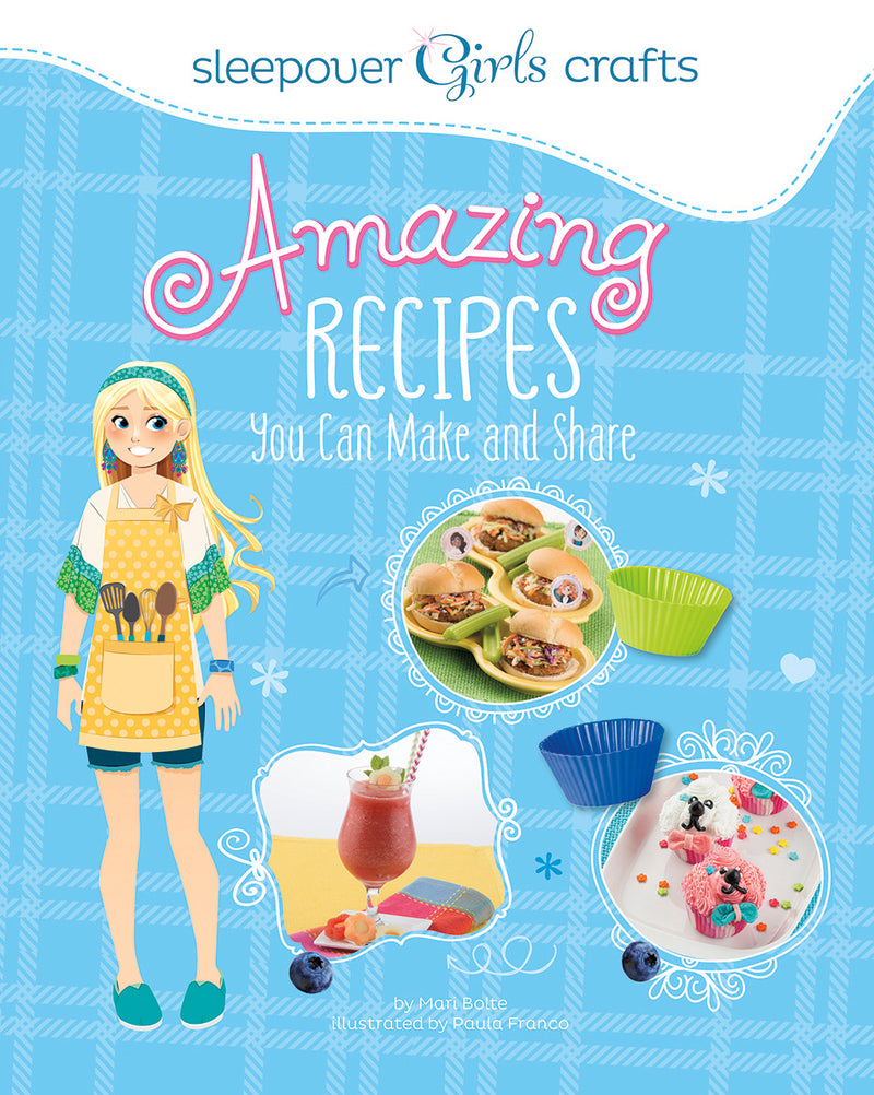 Sleepover Girls Crafts: Amazing Recipes You Can Make and Share